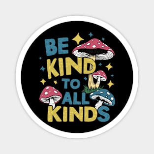 Be Kind To All Kinds Magnet